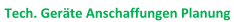 Tech. Geräte Anschaffungen Planung