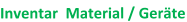 Inventar  Material / Geräte